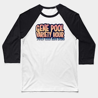 Gene Pool Variety Hour Podcast Baseball T-Shirt
